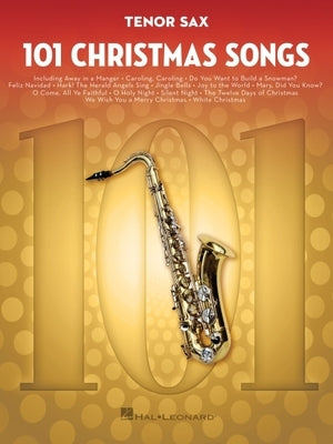 101 Christmas Songs: For Tenor Sax by Hal Leonard Corp