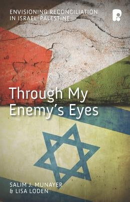 Through My Enemy's Eyes by Munayer, Salim J.