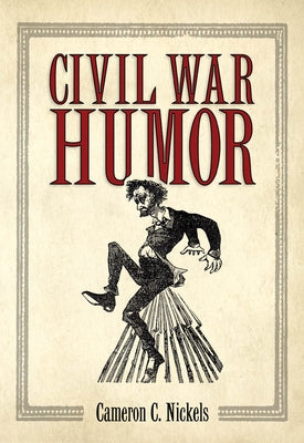 Civil War Humor by Nickels, Cameron C.