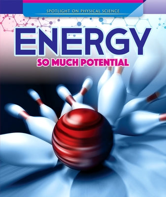 Energy: So Much Potential by Idzikowski, Lisa