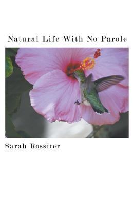 Natural Life with No Parole by Rossiter, Sarah