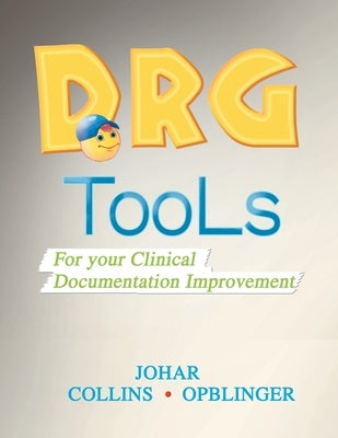 Drg Tools: For Your Clinical Documentation Improvement by Johar, Maria