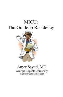 Medical Intensive Care Unit: The Guide to Residency by Sayed MD, Amer