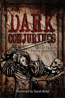 Dark Conjurings: A Short Fiction Horror Anthology by Remington, Delia