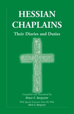 Hessian Chaplains: Their Diaries and Duties by Burgoyne, Bruce E.