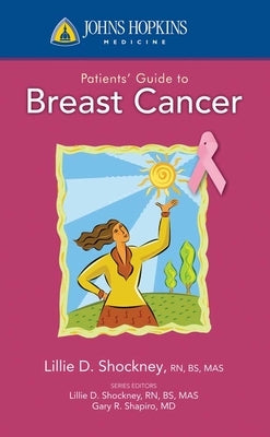 Johns Hopkins Patient Guide to Breast Cancer by Shockney, Lillie D.