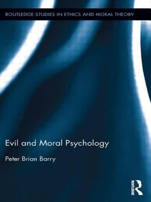 Evil and Moral Psychology by Barry, Peter Brian
