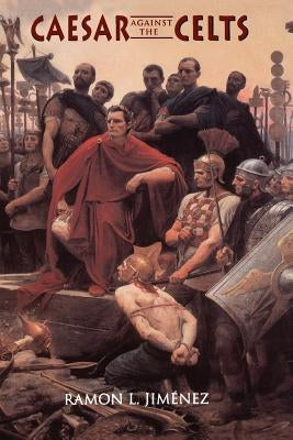 Caesar Against the Celts by Jimenez, Ramon