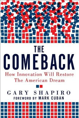 The Comeback: How Innovation Will Restore the American Dream by Shapiro, Gary