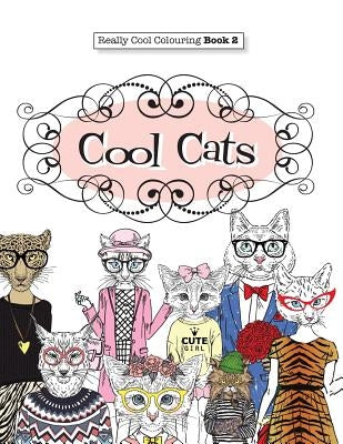 Really COOL Colouring Book 2: Cool Cats by James, Elizabeth