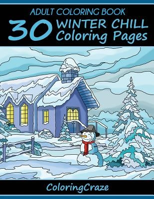 Adult Coloring Book: 30 Winter Chill Coloring Pages by Adult Coloring Books Illustrators Allian