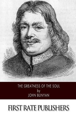 The Greatness of the Soul by Bunyan, John