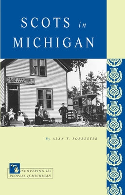 Scots in Michigan by Forrester, Alan T.