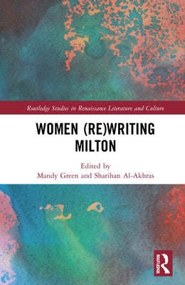 Women (Re)Writing Milton by Green, Mandy