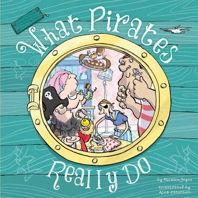 What Pirates Really Do by Joyce, Melanie