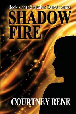 Shadow Fire by Rene, Courtney