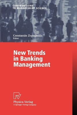New Trends in Banking Management by Zopounidis, Constantin