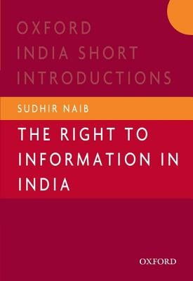 The Right to Information in India by Sudhir, Naib