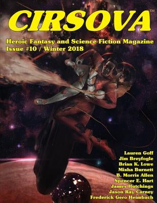 Cirsova #10: Heroic Fantasy and Science Fiction Magazine by Goff, Lauren