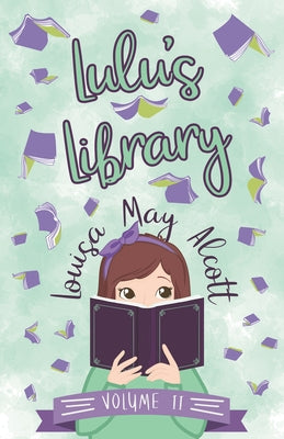 Lulu's Library, Volume II by Alcott, Louisa May
