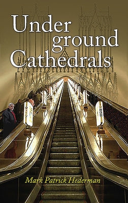 Underground Cathedrals by Hederman, Mark Patrick