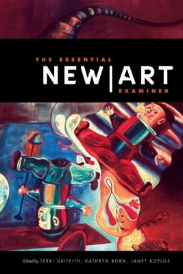 The Essential New Art Examiner by Griffith, Terri