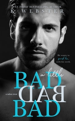 A Little BAD BAD BAD: Taboo Treat by Webster, K.
