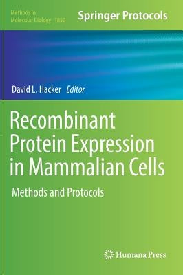 Recombinant Protein Expression in Mammalian Cells: Methods and Protocols by Hacker, David L.