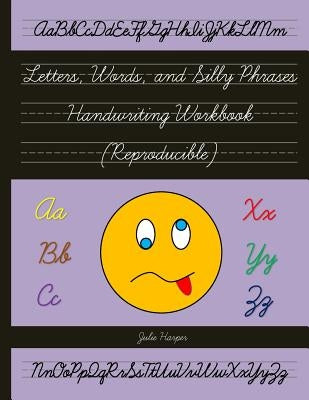 Letters, Words, and Silly Phrases Handwriting Workbook (Reproducible): Practice Writing in Cursive (Second and Third Grade) by Harper, Julie