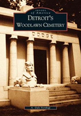 Detroit's Woodlawn Cemetery by Northrup, A. Dale