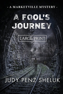 A Fool's Journey: A Marketville Mystery - LARGE PRINT EDITION by Penz Sheluk, Judy