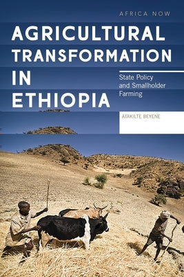 Agricultural Transformation in Ethiopia: State Policy and Smallholder Farming by Beyene, Atakilte