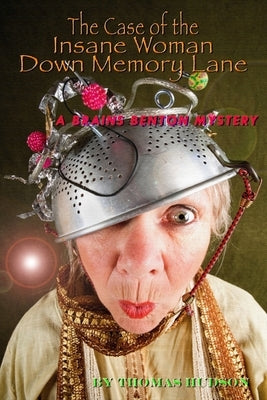 The Case of the Insane Woman Down Memory Lane: A Brains Benton Mystery by Fox, T. Edward