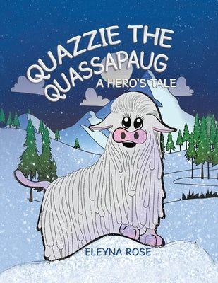 Quazzie the Quassapaug: A Hero's Tale by Rose, Eleyna