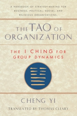 Tao of Organization, The I Ching for Group Dynamics by Cleary, Thomas