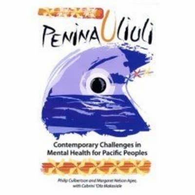 Penina Uliuli: Contemporary Challenges in Mental Health for Pacific Peoples by Culbertson, Philip