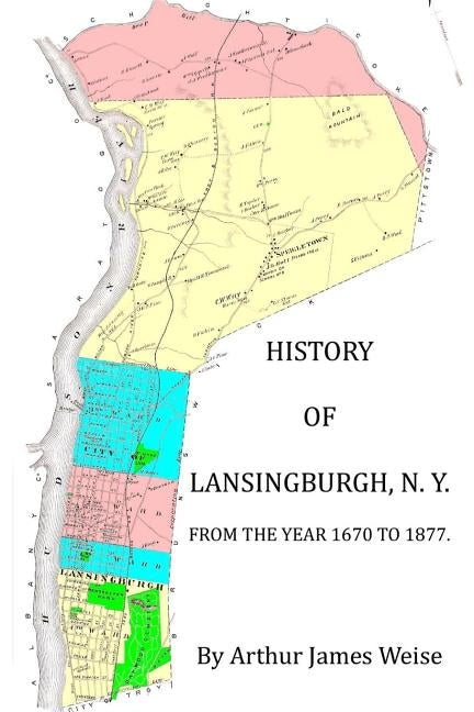 History of Lansingburgh, N.Y. from the Year 1670 to 1877 by Weise, Arthur James