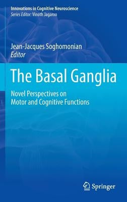 The Basal Ganglia: Novel Perspectives on Motor and Cognitive Functions by Soghomonian, Jean-Jacques