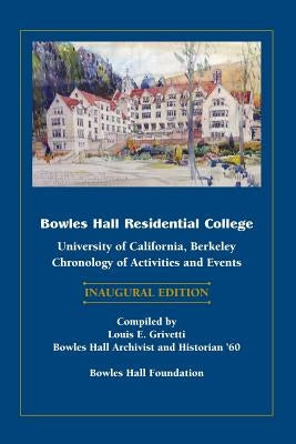 Bowles Hall Residential College: University of California, Berkeley by Grivetti, Louis E.