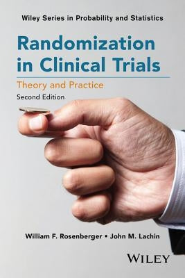 Randomization in Clinical Trials: Theory and Practice by Rosenberger, William F.