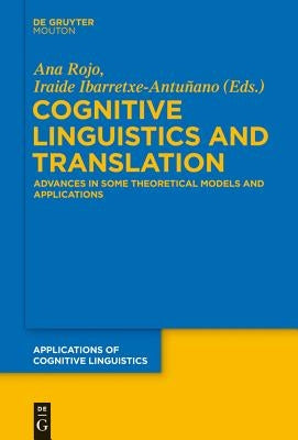 Cognitive Linguistics and Translation: Advances in Some Theoretical Models and Applications by Rojo, Ana
