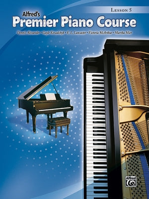 Alfred's Premier Piano Course, Lesson 5 by Alexander, Dennis