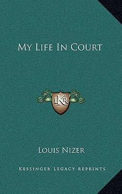 My Life in Court by Nizer, Louis