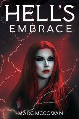 Hell's Embrace: The Face of True Evil Never Looked So Good by McGowan, Marc