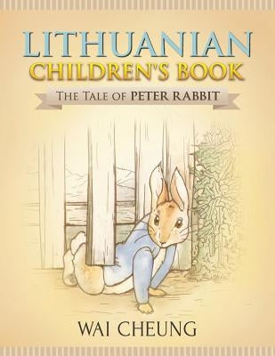 Lithuanian Children's Book: The Tale of Peter Rabbit by Cheung, Wai