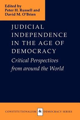 Judicial Independence in the Age of Democracy by Russell, Peter H.