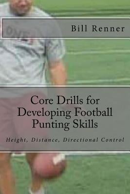 Core Drills for Developing Football Punting Skills by Renner, Bill