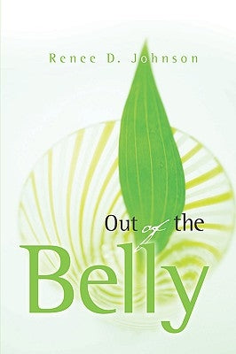 Out of the Belly by Johnson, Renee D.