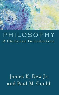 Philosophy by Dew, Jr. James K.