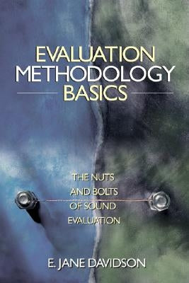 Evaluation Methodology Basics: The Nuts and Bolts of Sound Evaluation by Davidson, E. Jane